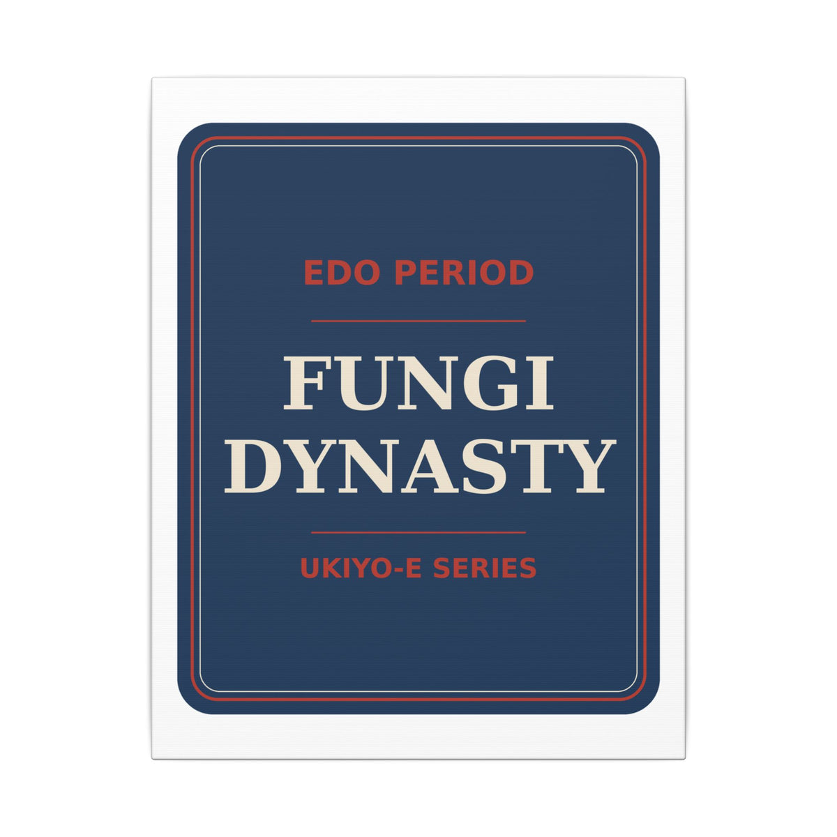 Fungi Dynasty — Canvas